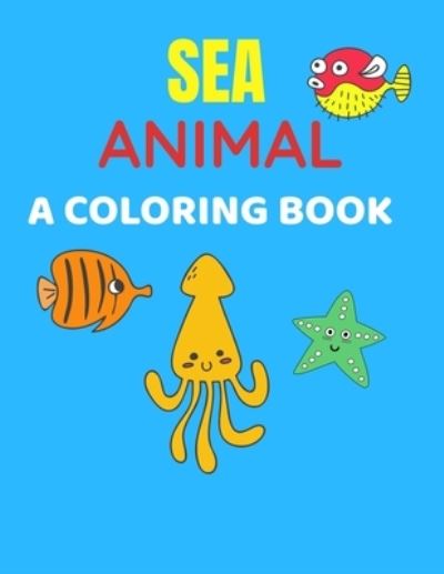 Cover for Red Factory · Sea Animal A Coloring Book: Sea Life Coloring Book, For Kids Ages 4-8, Ocean Animals (Paperback Book) (2021)