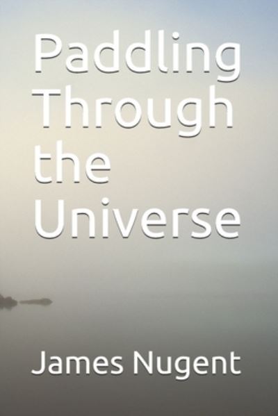 Cover for James Nugent · Paddling Through the Universe (Taschenbuch) (2021)