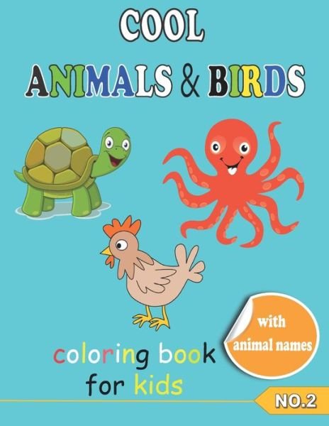 Cover for Hamada Azzam · COOL ANIMALS &amp; BIRDS coloring book for kids NO.2: Coloring Pages, Easy, LARGE, GIANT Simple Picture Coloring Books for Toddlers, Kids Ages 6-8, Preschool and Kindergarten, My First Big Book of coloring of Animal, birds and animal of the sea . (Taschenbuch) (2021)