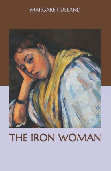 Cover for Margaret Deland · The Iron Woman (Paperback Book) (2020)
