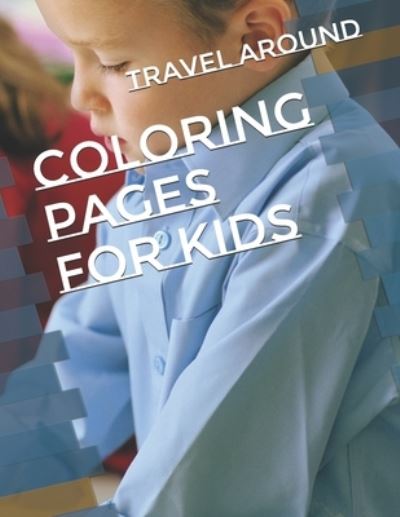 Cover for Travel Around · Coloring Pages for Kids (Paperback Book) (2020)