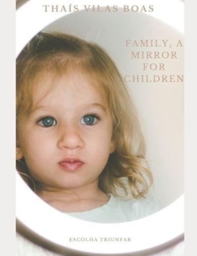Cover for Thaís G P Vilas Boas B · Family, a Mirror for Children (Paperback Book) (2021)