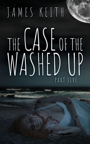 Cover for James Keith · The Case of the Washed Up (Paperback Book) (2020)