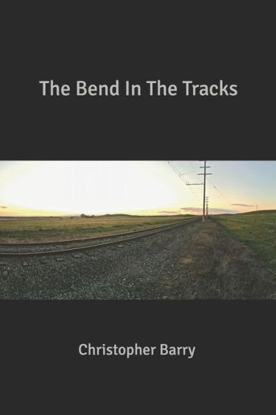 Cover for Christopher Barry · The Bend In The Tracks (Paperback Bog) (2020)