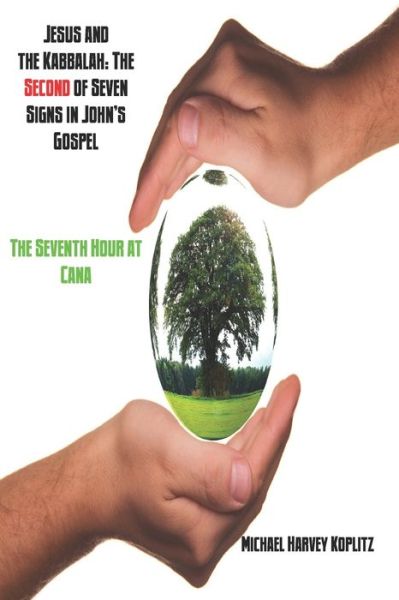 Cover for Michael Harvey Koplitz · Jesus and the Kabbalah: The Second of Seven Signs in John's Gospel: The Seventh Hour at Cana (Paperback Bog) (2020)