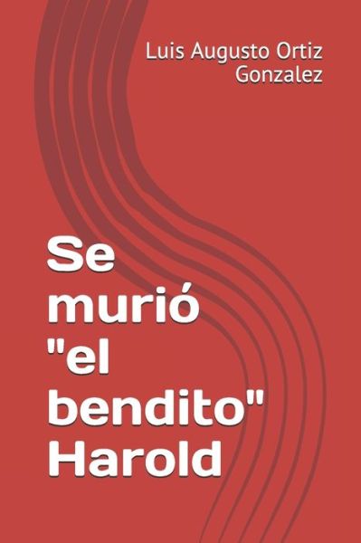 Cover for Luis Augusto Ortiz Gonzalez · Se murio &quot;el bendito&quot; Harold (Paperback Book) (2020)