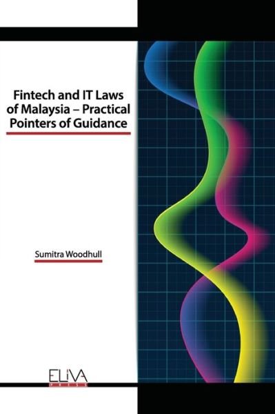 Cover for Sumitra Woodhull · Fintech and IT Laws of Malaysia - Practical Pointers of Guidance (Paperback Book) (2020)