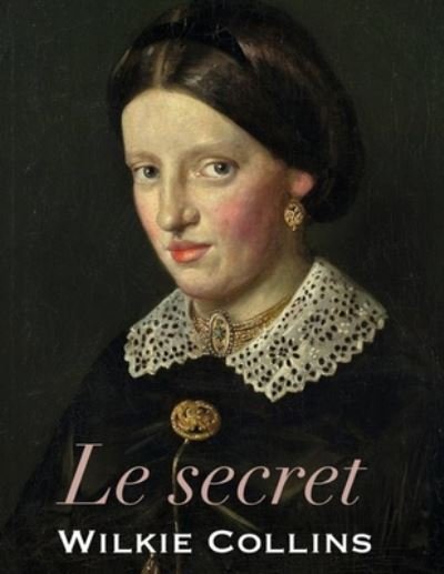 Cover for William Wilkie Collins · Le Secret (Paperback Book) (2020)