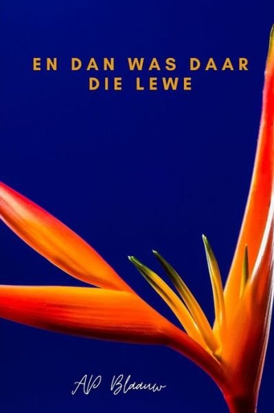 Cover for Ap Blaauw · En dan was daar die lewe (Taschenbuch) (2020)