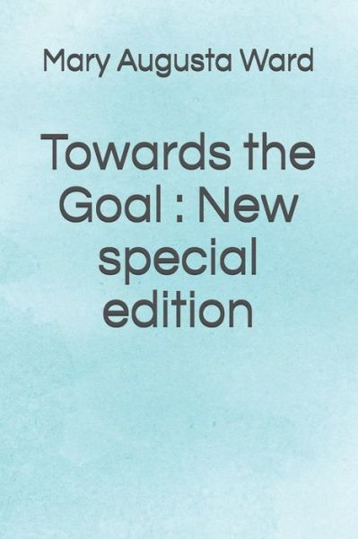 Cover for Mary Augusta Ward · Towards the Goal (Paperback Book) (2020)