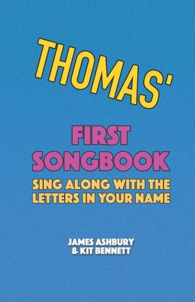 Thomas' First Songbook: Sing Along with the Letters in Your Name - Kit Bennett - Książki - Independently Published - 9798721551628 - 13 marca 2021