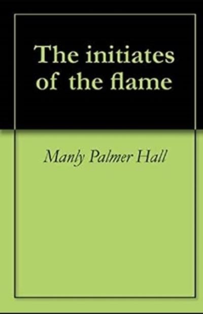 Cover for Manly P Hall · The initiates of the flame illustrated (Pocketbok) (2021)