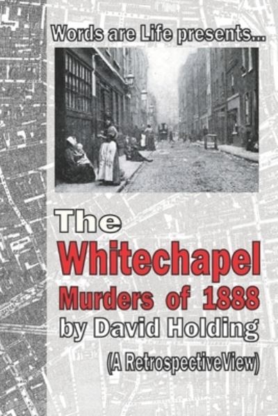 Cover for David Holding · The Whitechapel Murders of 1888: A Retrospective View (Paperback Book) (2021)