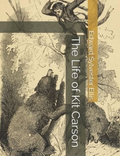 Cover for Edward Sylvester Ellis · The Life of Kit Carson (Paperback Book) (2021)
