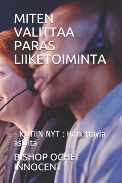 Cover for Bishop Ochei Innocent · Miten Valittaa Paras Liiketoiminta (Paperback Book) (2021)