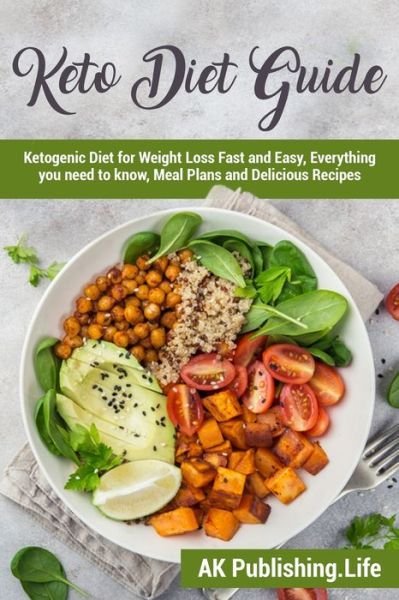 Cover for Ak Publishing Life · Keto Diet Guide: Ketogenic Diet for Weight Loss Fast and Easy, Everything you need to know, Meal Plans and Delicious Recipes. (Paperback Bog) (2021)