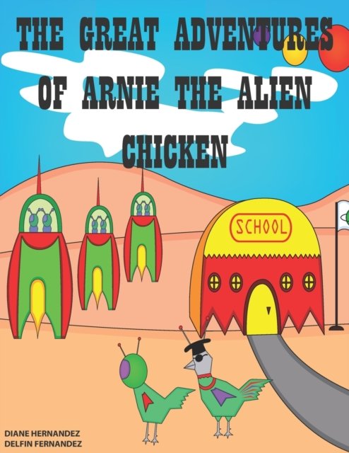 Cover for Delfin Fernandez · The Great Adventures of Arnie the Alien Chicken (Pocketbok) (2021)
