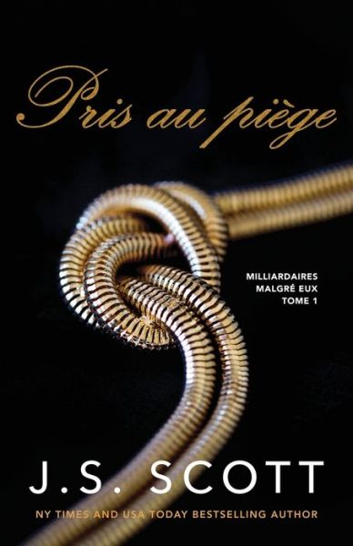 Pris au piege - Milliardaires Malgre Eux - J S Scott - Książki - Independently Published - 9798781865628 - 10 marca 2022