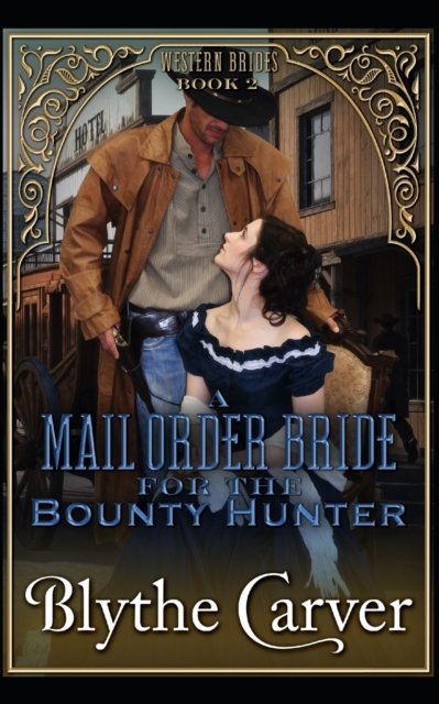 Cover for Blythe Carver · A Mail Order Bride for the Bounty Hunter - Western Brides (Paperback Book) (2022)