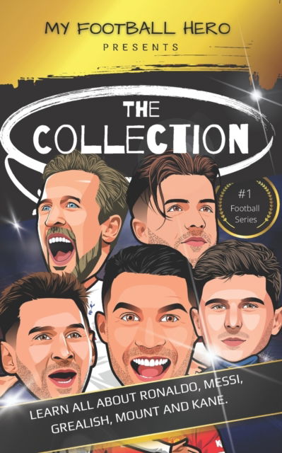 Cover for Rob Green · My Football Hero: The Collection: Learn all about Ronaldo, Messi, Grealish, Mount and Kane - My Football Hero - Football Biographies for Kids (Paperback Book) (2022)