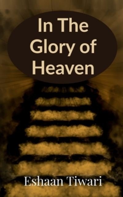 Cover for Eshaan Tiwari · In The Glory of Heaven: 12 Tales (Pocketbok) (2021)