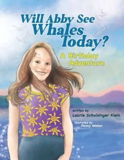 Cover for Laurie Schulsinger Klein · Will Abby See Whales Today?: A Birthday Adventure (Paperback Book) (2022)