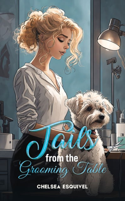 Cover for Chelsea Esquivel · Tails from the Grooming Table (Paperback Book) (2024)