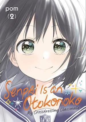 Cover for Pom · Senpai is an Otokonoko: My Crossdressing Classmate 2 - Senpai is an Otokonoko: My Crossdressing Classmate (Paperback Book) (2025)