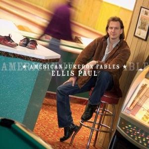 American Jukebox Fables - Ellis Paul - Musique - FOLK - 0011671124629 - 5 avril 2005