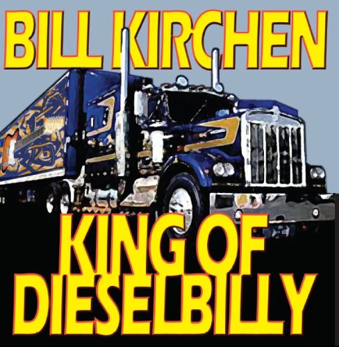 Cover for Bill Kirchen · King of Dieselbilly: Classic Kirchen (CD) (2005)