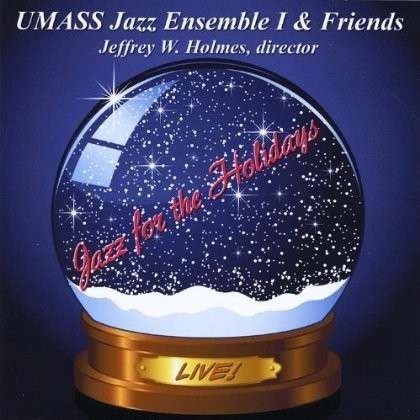 Jazz for the Holidays - Umass Jazz Ensemble I & Friends - Music - CD Baby - 0013964303629 - December 7, 2010