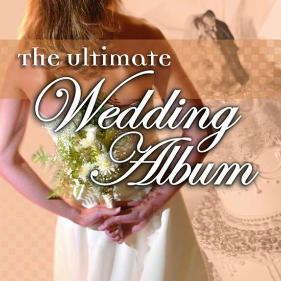 The Ultimate Wedding Album - Various Artists - Music -  - 0018111764629 - 