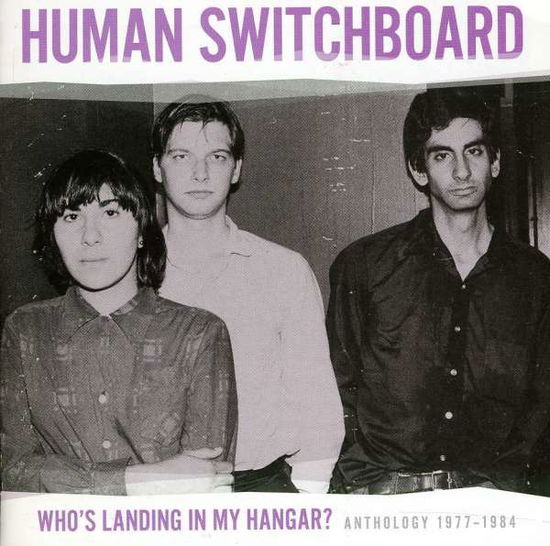 Cover for Human Switchboard · Who's Landing in My Hangar? Anthology (CD) (2011)