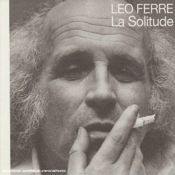 La Solitude - Leo Ferre - Musik - UNIVERSAL - 0044007619629 - 28. Februar 2005
