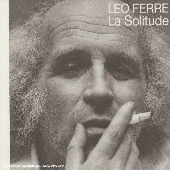 La Solitude - Leo Ferre - Musique - UNIVERSAL - 0044007619629 - 28 février 2005