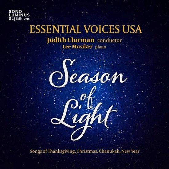 Season of Light: Songs of Thanksgiving / Christmas - Britten / Bucchino / Essential Voices USA - Música - SONO LUMINUS - 0053479700629 - 18 de novembro de 2016