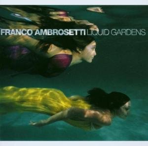 Cover for Franco Ambrosetti · Liquid Gardens (CD) (2006)