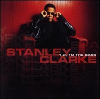 Cover for Stanley Clarke · 1 2 to the Bass (CD) (2003)