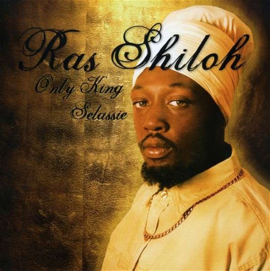 Only King Selassie - Ras Shiloh - Música - GREENSLEEVES - 0601811130629 - 22 de outubro de 2007
