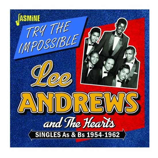 Try The Impossible - Lee Andrews & The Hearts - Musiikki - JASMINE - 0604988105629 - perjantai 28. elokuuta 2020