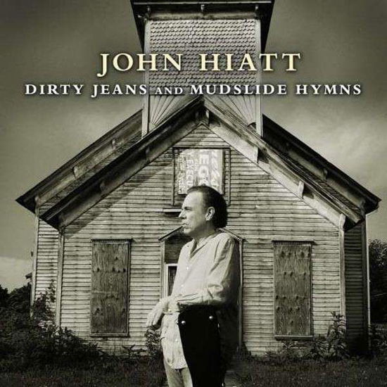 Dirty Jeans And Mudslide Hymns - John Hiatt - Música - New West Records - 0607396503629 - 12 de agosto de 2011