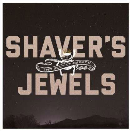 Shavers Jewels - The Best Of Shaver - Shaver - Musiikki - NEW WEST RECORDS - 0607396628629 - tiistai 5. marraskuuta 2013