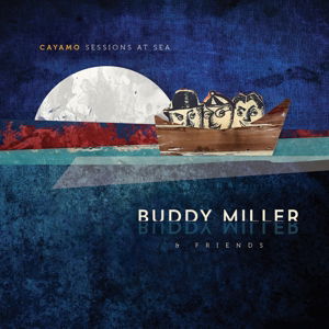 Cayamo Sessions At Sea - Buddy Miller - Musikk - NEW WEST RECORDS, INC. - 0607396631629 - 29. januar 2016