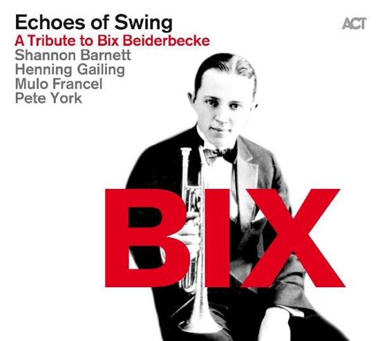Cover for Echoes Of Swing · A Tribute To Bix Beiderbecke (CD) [Digipak] (2016)