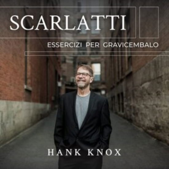 Cover for Hank Knox · Scarlatti: Essercizi Per Gravicembalo (CD) (2021)