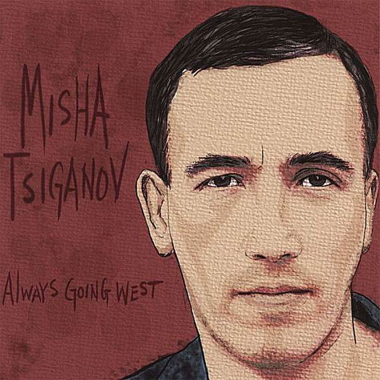 Cover for Misha Tsiganov · Always Going West (CD) (2007)