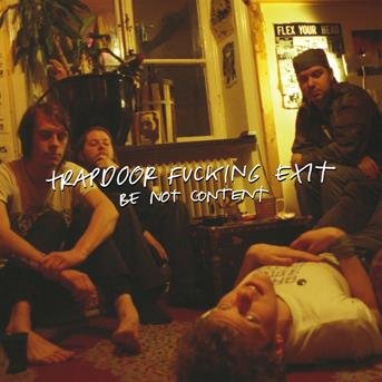 Cover for Trapdoor Fucking Exit · Be Not Content (CD) (2004)