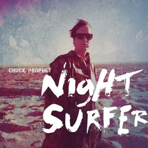 Night Surfer - Chuck Prophet - Música - YEP ROC - 0634457240629 - 18 de septiembre de 2014