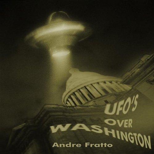 Ufos over Washington - Andre Fratto - Musiikki - Andre Fratto - 0634479934629 - tiistai 23. maaliskuuta 2004