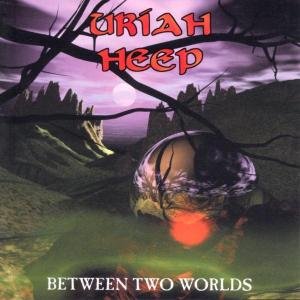 Cover for Uriah Heep · Between Two Worlds (CD) (2015)